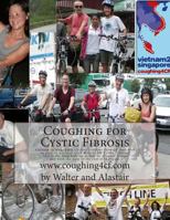 Coughing for Cystic Fibrosis - Cycling Vietnam to Singapore: Cycling 5100kms through Asia with an electric assisted Zoco Bicycle for Cystic Fibrosis! 1481197770 Book Cover