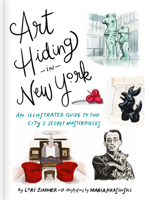Art Hiding in New York: An Illustrated Guide to the City's Secret Masterpieces 076247100X Book Cover