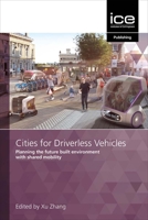 Cities for Driverless Vehicles: Planning the Future Built Environment with Shared Mobility 0727764527 Book Cover