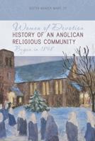 Women of Devotion: History of an Anglican Religious Community: Begun in 1898 1939710049 Book Cover