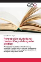 Percepción ciudadana: reelección y el desgaste político 6202118369 Book Cover