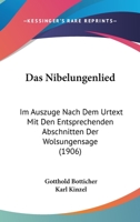 Das Nibelungenlied: Im Auszuge Nach Dem Urtext Mit Den Entsprechenden Abschnitten Der Wolsungensage (1906) 1160370834 Book Cover
