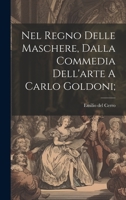 Nel Regno Delle Maschere, Dalla Commedia Dell'arte A Carlo Goldoni; 102256854X Book Cover
