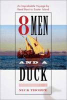 Eight Men and a Duck: An Improbable Voyage by Reed Boat to Easter Island 0743219287 Book Cover