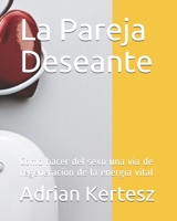 La Pareja Deseante: Como hacer del sexo una vía de regeneración de la energía vital (Extraordinary Side) (Spanish Edition) B08KH3RC15 Book Cover