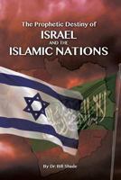 The Prophetic Destiny of Israel and the Islamic Nations 1499712197 Book Cover