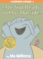 Elephant & Piggie: Are You Ready to Play Outside? 1423113470 Book Cover
