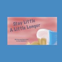 Stay Little A Little Longer. 1717826148 Book Cover