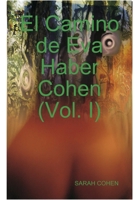 El Camino De Eva Haber Cohen (Vol. I) (Spanish Edition) 1409263185 Book Cover