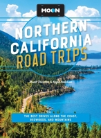 Moon Northern California Road Trips: The Best Drives along the Coast, Redwoods, and Mountains (Moon Road Trip Travel Guide) B0GQS5GRGR Book Cover