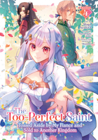 The Too-Perfect Saint: Tossed Aside by My Fiancé and Sold to Another Kingdom (Manga) Vol. 4 B0DYMZ4RLH Book Cover