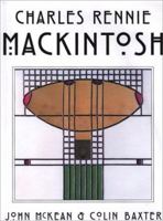 Charles Rennie Mackintosh : Architect, Artist, Icon 0896585190 Book Cover