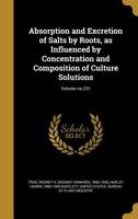 Absorption and Excretion of Salts by Roots, as Influenced by Concentration and Composition of Culture Solutions; Volume No.231 1360060677 Book Cover