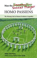 Man the Soccer Player--Homo Passiens: The Missing Link in Human Evolution (Arguably) 1782551441 Book Cover