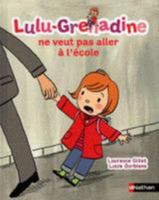 Lulu Grenadine: Lulu-Grenadine NE Veut Pas Aller a L'Ecole 2092515969 Book Cover