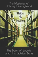 The Mysteries of Johnny P. Youngblood: The Book of Secrets and The Golden Bone B0CRQ52JFS Book Cover