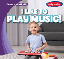 I Like to Play Music! 1482469847 Book Cover