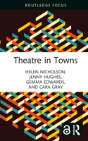 Theatre in Towns 1032311053 Book Cover