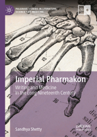 Imperial Pharmakon: Writing and Medicine in the Long Nineteenth Century (Palgrave Studies in Literature, Science and Medicine) 3031908767 Book Cover