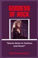 GODDESS OF ROCK: “Stevie Nicks in Fashion and Music” B0CRVJQ599 Book Cover