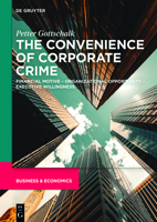 The Convenience of Corporate Crime: Financial Motive - Organizational Opportunity - Executive Willingness 311128011X Book Cover