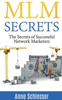 MLM Secrets: The Secrets of Successful Network Marketers 1685546587 Book Cover