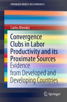 Convergence Clubs in Labor Productivity and Its Proximate Sources : Evidence from Developed and Developing Countries 9811586284 Book Cover
