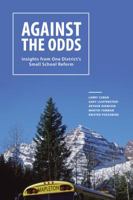 Against the Odds: Insights from One District's Small School Reform 1934742465 Book Cover
