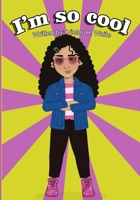 I'm So Cool 1708395180 Book Cover