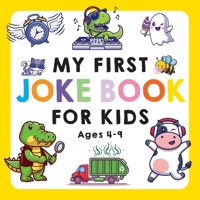 My First Joke Book for Kids Ages 4-9: The Funniest and Best Jokes, Riddles, Tongue Twisters, Knock-Knock Jokes, and ... for Kids: Kids Joke books ages 5-7 4-8 7-9 1737712717 Book Cover