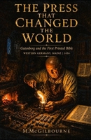 The Press That Changed the World: Gutenberg and the First Printed Bible | Western Germany, Mainz | 1454 (Beyond His Story We Stand) B0GYWQR7H5 Book Cover
