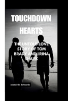 Touchdown Hearts: The untold love story of Tom Brady and Irina Shayk B0CV4LX46S Book Cover