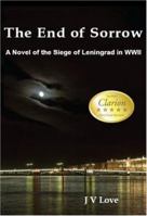 The End of Sorrow: A Novel of the Siege of Leningrad in WWII 1595941657 Book Cover
