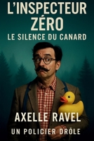 L’Inspecteur ZÉRO: Le Silence du Canard (French Edition) B0F8JGYLZ7 Book Cover