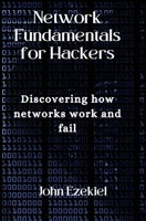 Network Fundamentals for Hackers: Discovering how network work and fail B0F79VZN6Y Book Cover