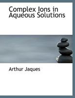 Complex Ions in Aqueous Solutions B0BPJVMBZM Book Cover