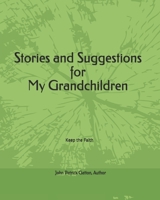 Stories and Suggestions for My Grandchildren: Keep the Faith 1726735885 Book Cover