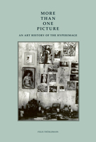 More than One Picture: An Art History of the Hyperimage 1606066250 Book Cover