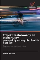 Projekt zastosowany do scenariuszy perspektywicznych: Recife 500 lat (Polish Edition) 6208379954 Book Cover