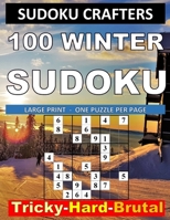 100 WINTER SUDOKU: Tricky - Hard - Brutal : Large Print - One Puzzle per Page 1653213027 Book Cover