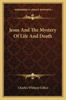 Jesus and the Mystery of Life and Death 1162876247 Book Cover