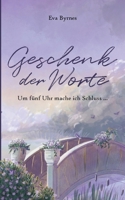 Geschenk der Worte: Um fünf Uhr mache ich Schluss... (German Edition) 3695741317 Book Cover