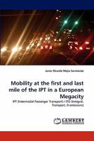Mobility at the first and last mile of the IPT in a European Megacity: IPT (Intermodal Passenger Transport) / ITO 3838388445 Book Cover