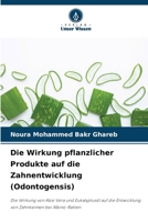 Die Wirkung pflanzlicher Produkte auf die Zahnentwicklung (Odontogensis) (German Edition) 6208252911 Book Cover