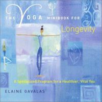 The Yoga Minibook for Longevity: A Specialized Program for a Healthier, Vital You 0743226992 Book Cover