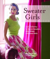Sweater Girls: 20 Patterns for Starlet Sweaters, Retro Wraps, and Glamour Knits 160085494X Book Cover