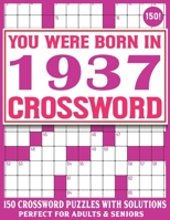 Born In 1937 Crossword Puzzle Book: Crossword Puzzles For Adults Who Were Born In 1937 For Entertainment And Stress Relief With Solutions B0979HWNS6 Book Cover