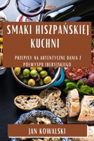 Smaki Hiszpańskiej Kuchni: Przepisy na Autentyczne Dania z Pólwyspu Iberyjskiego 1835506453 Book Cover