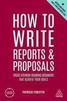 How to Write Reports and Proposals: Create Attention-Grabbing Documents that Achieve Your Goals 1398606103 Book Cover