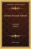 Christ's Second Advent: Lectures 1148077243 Book Cover